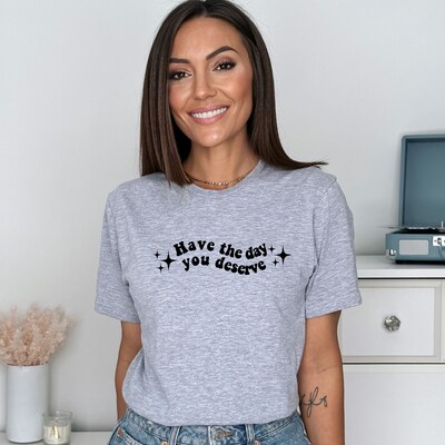 Have the day you deserve - Adult Unisex Soft T-shirt - image6